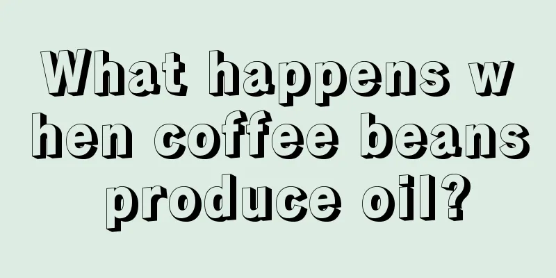 What happens when coffee beans produce oil?