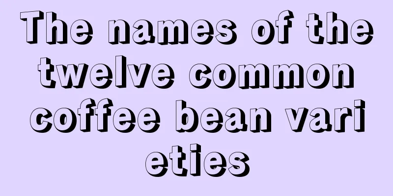 The names of the twelve common coffee bean varieties