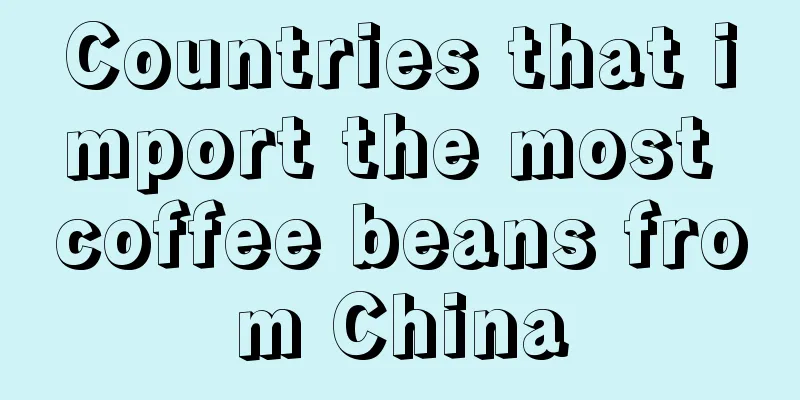 Countries that import the most coffee beans from China