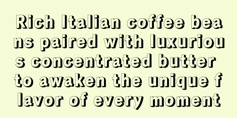 Rich Italian coffee beans paired with luxurious concentrated butter to awaken the unique flavor of every moment