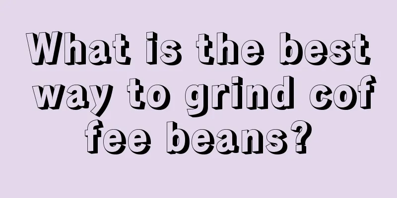 What is the best way to grind coffee beans?