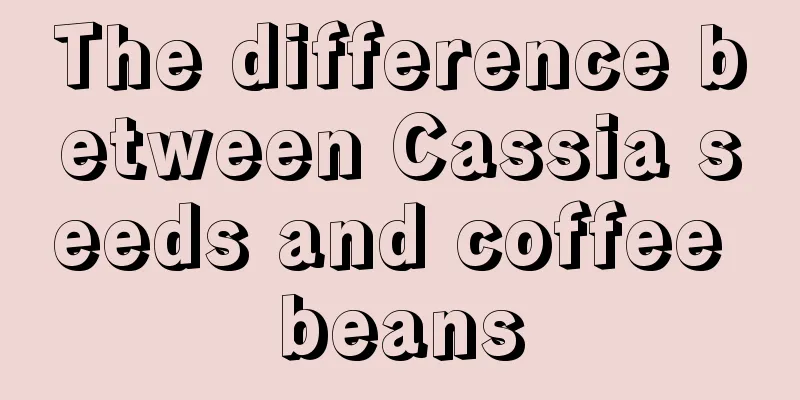 The difference between Cassia seeds and coffee beans