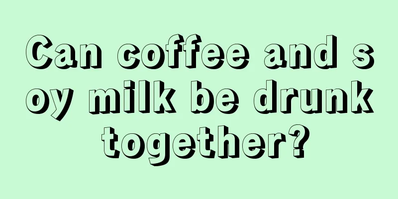 Can coffee and soy milk be drunk together?