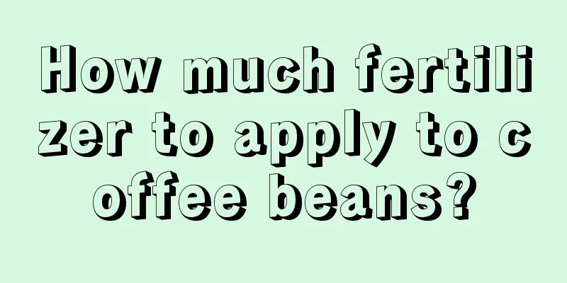 How much fertilizer to apply to coffee beans?