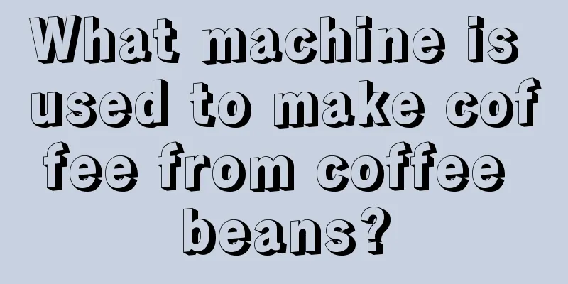 What machine is used to make coffee from coffee beans?