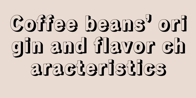 Coffee beans’ origin and flavor characteristics