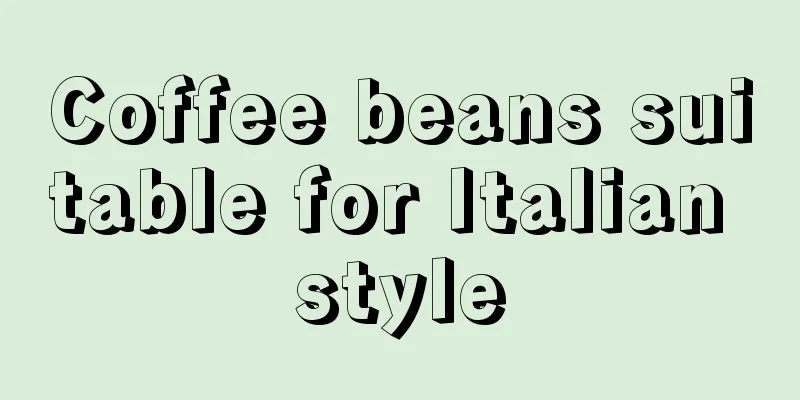 Coffee beans suitable for Italian style