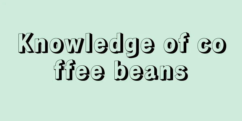 Knowledge of coffee beans