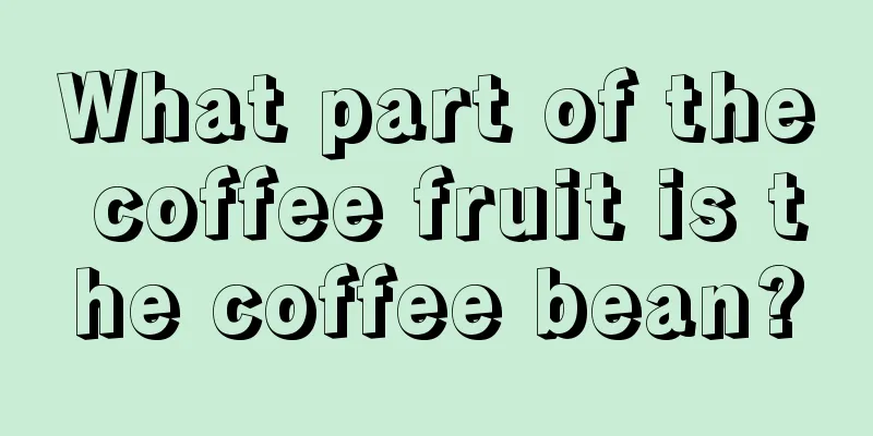 What part of the coffee fruit is the coffee bean?