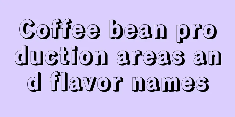 Coffee bean production areas and flavor names