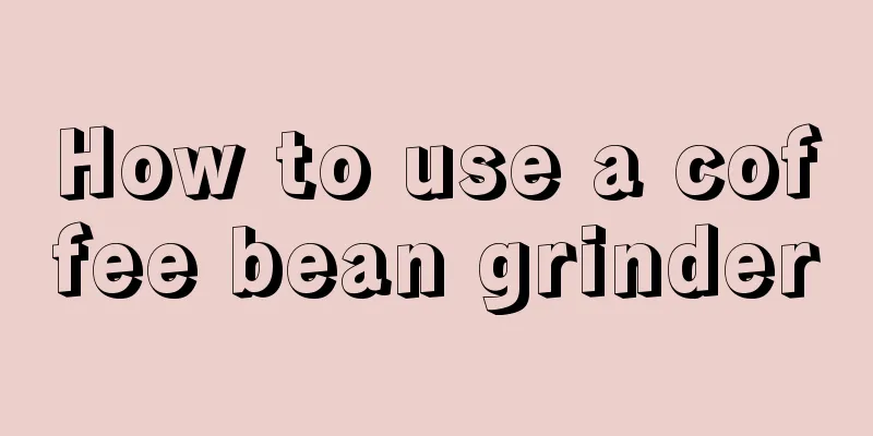 How to use a coffee bean grinder