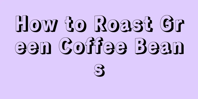 How to Roast Green Coffee Beans