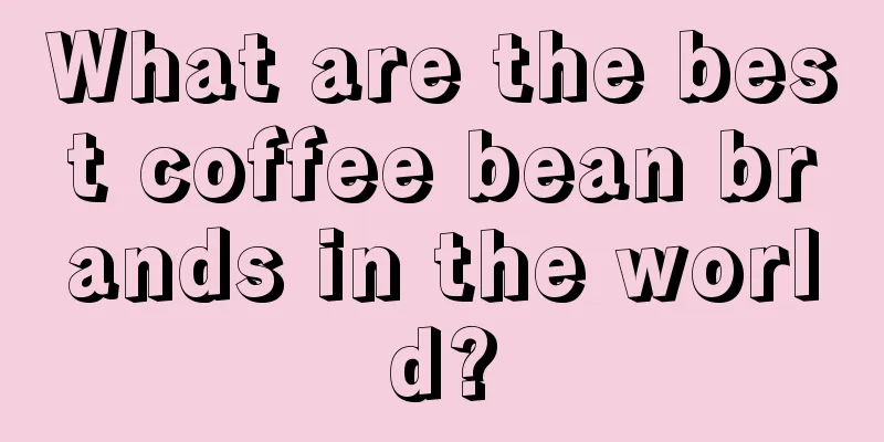 What are the best coffee bean brands in the world?