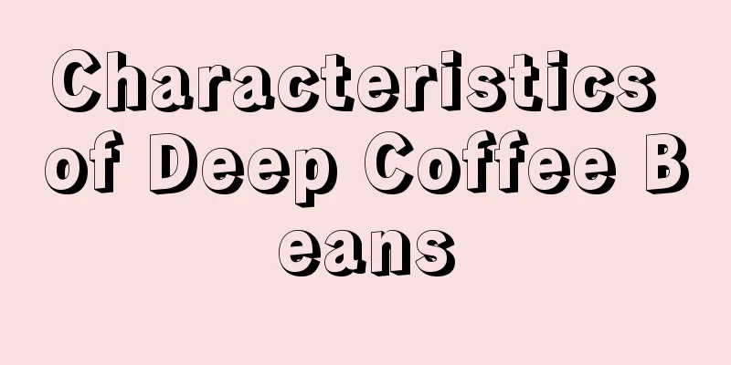 Characteristics of Deep Coffee Beans