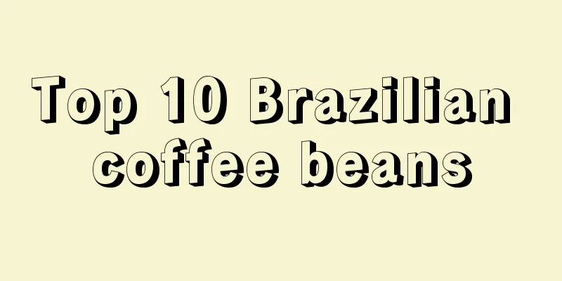 Top 10 Brazilian coffee beans