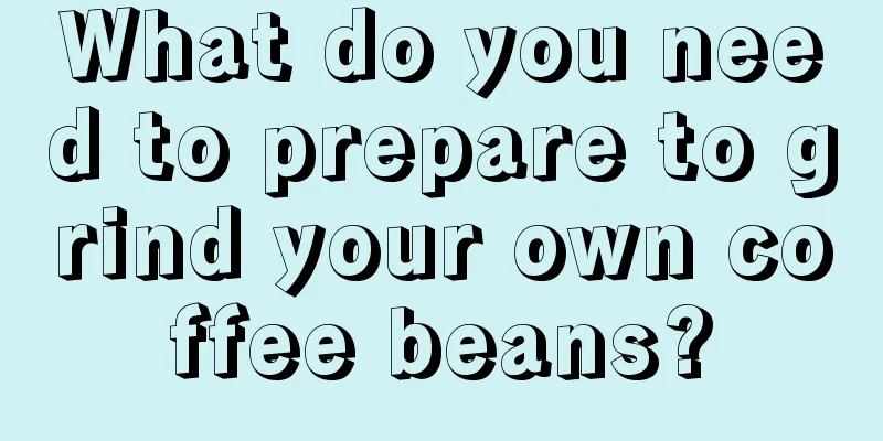 What do you need to prepare to grind your own coffee beans?