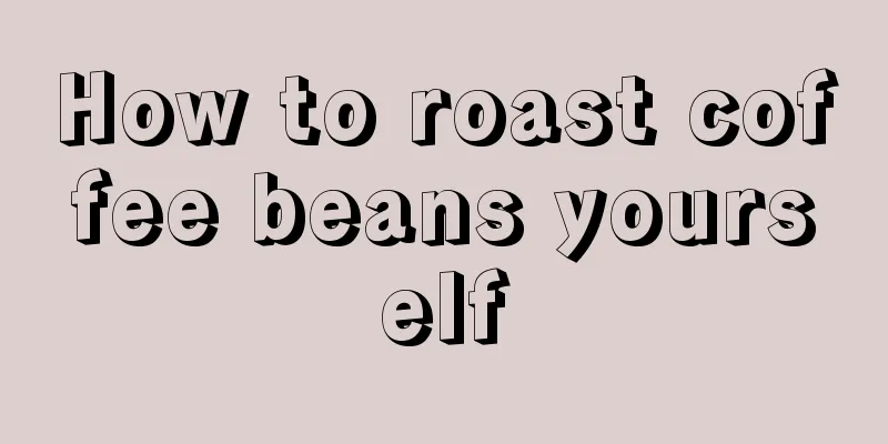 How to roast coffee beans yourself