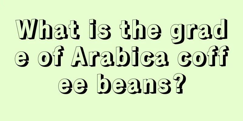 What is the grade of Arabica coffee beans?