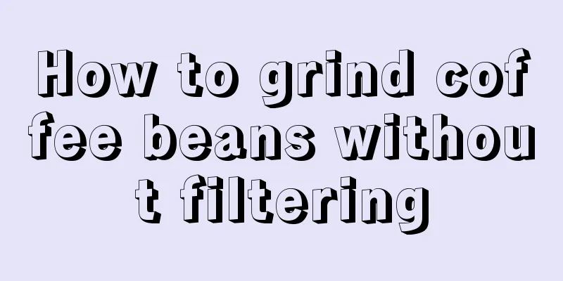 How to grind coffee beans without filtering