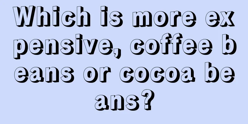 Which is more expensive, coffee beans or cocoa beans?