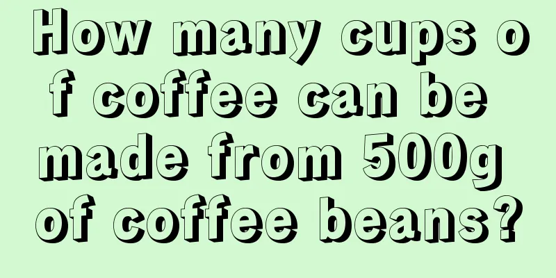 How many cups of coffee can be made from 500g of coffee beans?