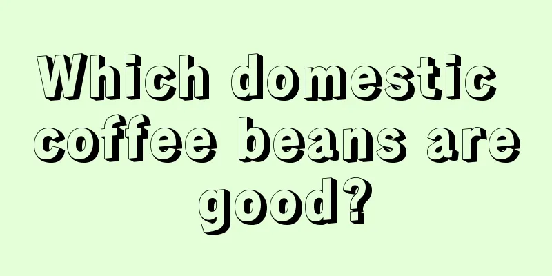 Which domestic coffee beans are good?