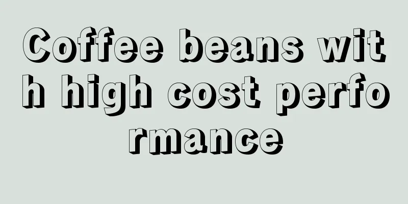 Coffee beans with high cost performance