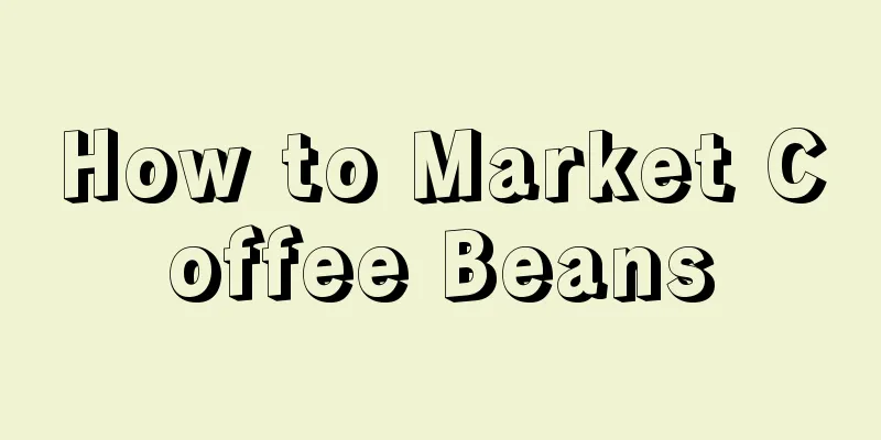 How to Market Coffee Beans