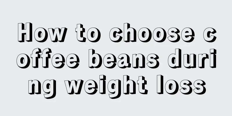 How to choose coffee beans during weight loss