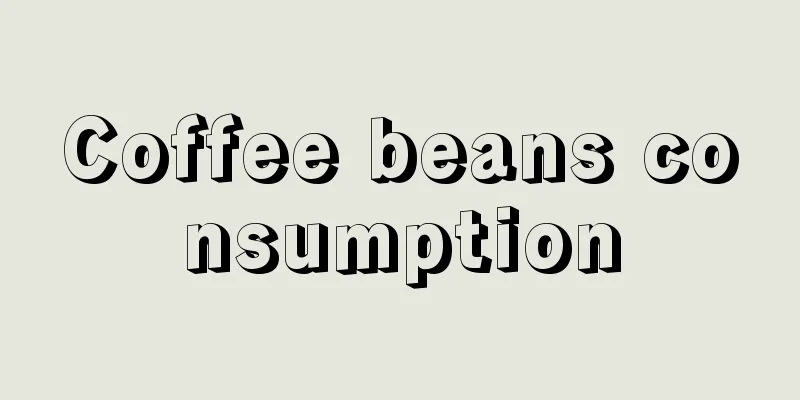 Coffee beans consumption