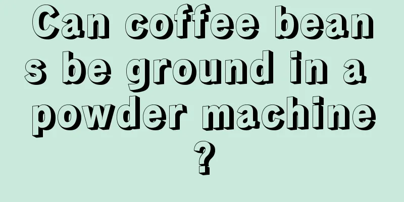 Can coffee beans be ground in a powder machine?