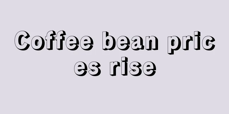 Coffee bean prices rise