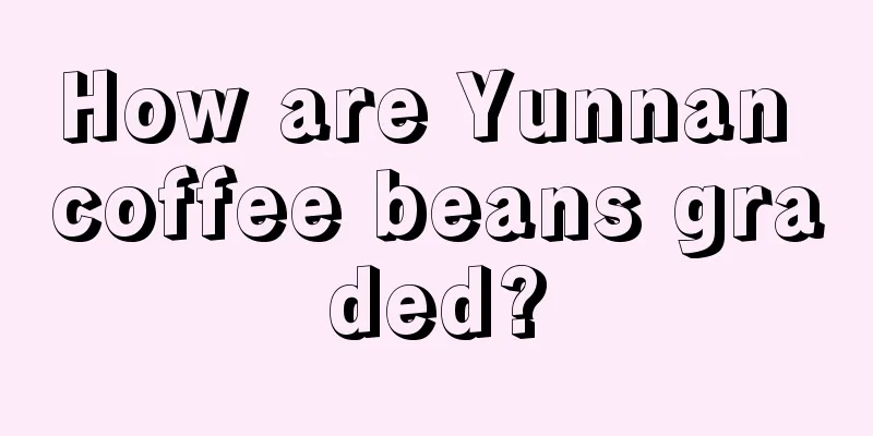 How are Yunnan coffee beans graded?