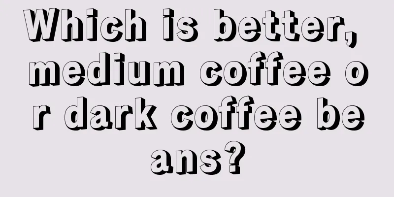 Which is better, medium coffee or dark coffee beans?