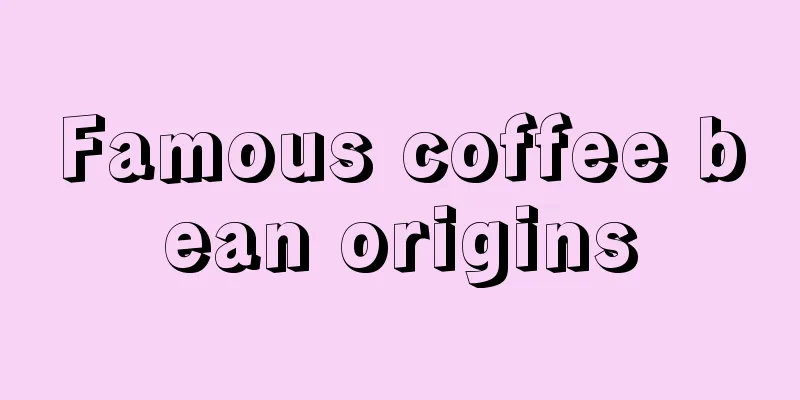 Famous coffee bean origins