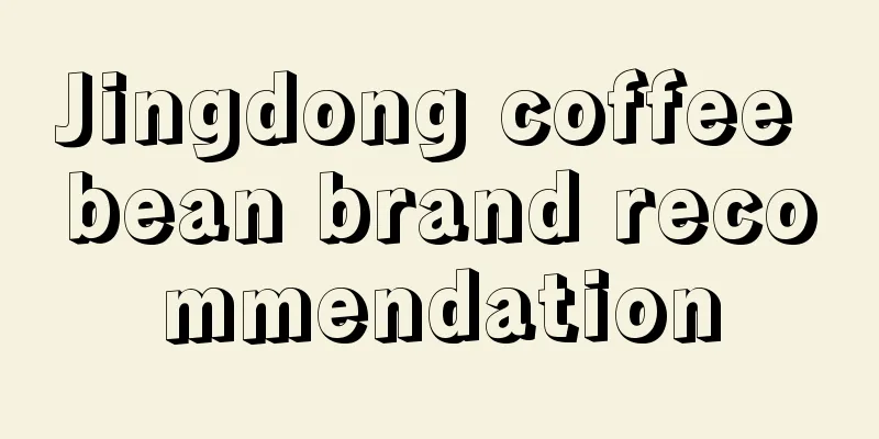 Jingdong coffee bean brand recommendation