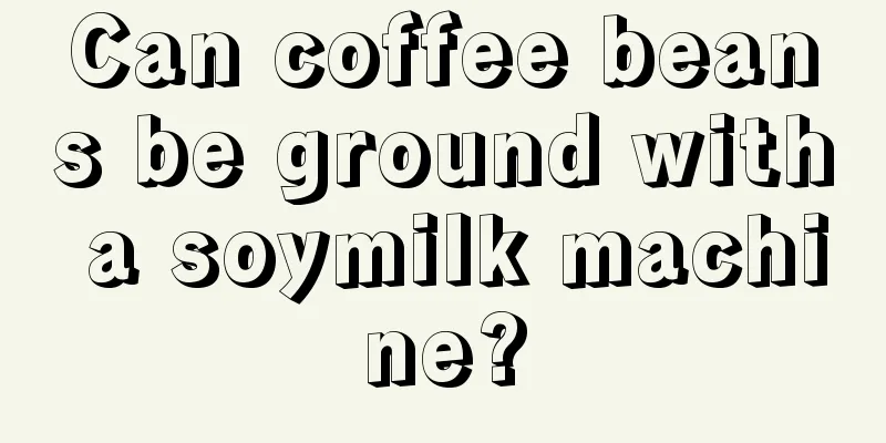 Can coffee beans be ground with a soymilk machine?