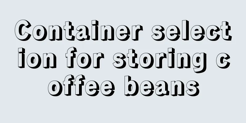 Container selection for storing coffee beans