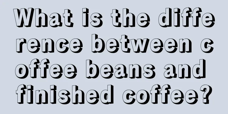 What is the difference between coffee beans and finished coffee?