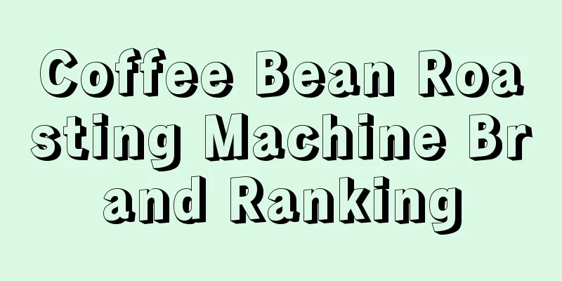 Coffee Bean Roasting Machine Brand Ranking