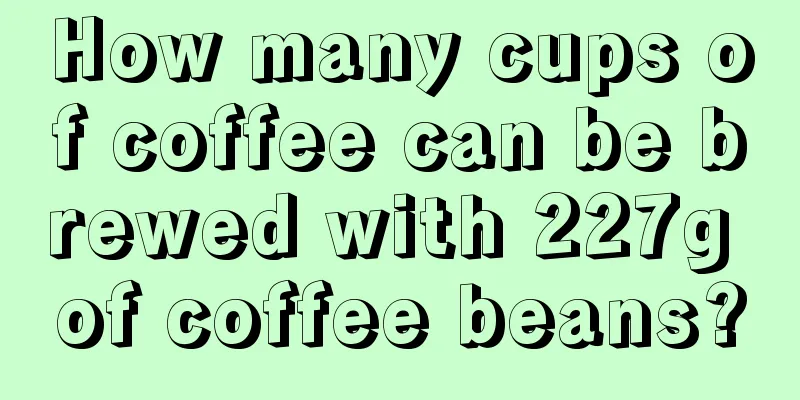 How many cups of coffee can be brewed with 227g of coffee beans?