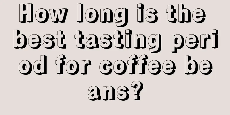 How long is the best tasting period for coffee beans?