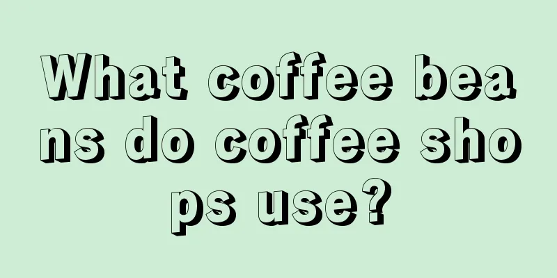 What coffee beans do coffee shops use?