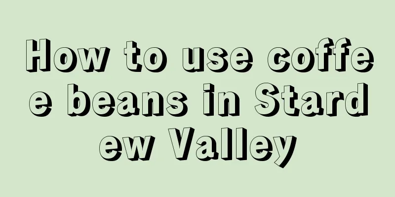 How to use coffee beans in Stardew Valley