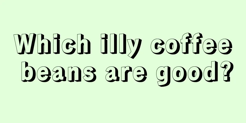 Which illy coffee beans are good?