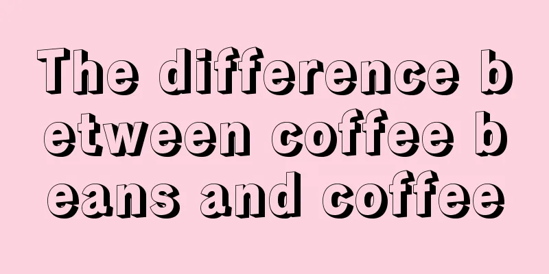 The difference between coffee beans and coffee