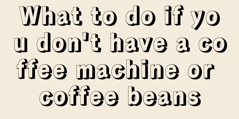 What to do if you don't have a coffee machine or coffee beans