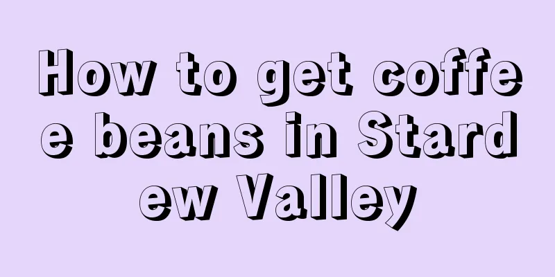 How to get coffee beans in Stardew Valley