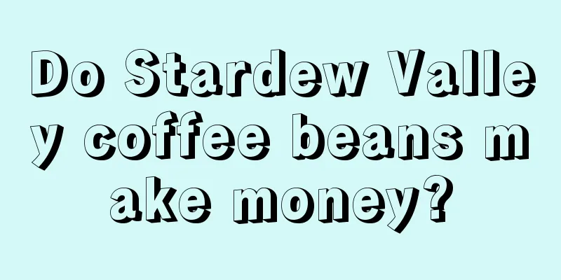 Do Stardew Valley coffee beans make money?