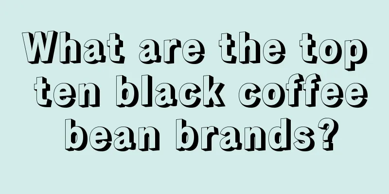 What are the top ten black coffee bean brands?